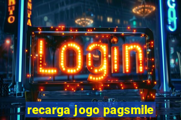 recarga jogo pagsmile